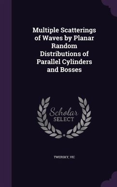Multiple Scatterings of Waves by Planar Random Distributions of Parallel Cylinders and Bosses - Twersky, Vic