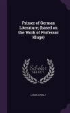 Primer of German Literature; (based on the Work of Professor Kluge)