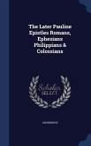 The Later Pauline Epistles Romans, Ephesians Philippians & Colossians