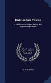 Holmesdale Towns: A Handbook for Reigate, Redhill, and Neighbouring Districts