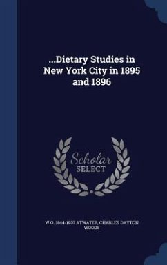 ...Dietary Studies in New York City in 1895 and 1896 - Atwater, W O; Woods, Charles Dayton