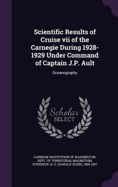 Scientific Results of Cruise vii of the Carnegie During 1928-1929 Under Command of Captain J.P. Ault: Oceanography - Sverdrup, H. U.