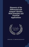 Elements of the Differential and Integral Calculus, With Examples and Practical Applications