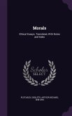 Morals: Ethical Essays. Translated, With Notes and Index