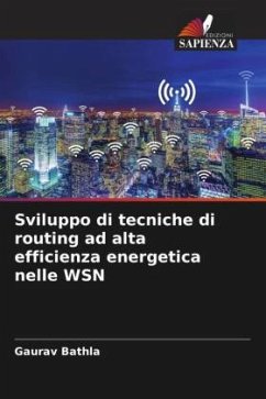 Sviluppo di tecniche di routing ad alta efficienza energetica nelle WSN - Bathla, Gaurav