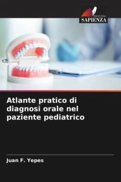 Atlante pratico di diagnosi orale nel paziente pediatrico - Yepes, Juan F.