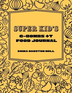 Super Kid's GBOMBS +T Food Journal - Harston Noll, Erika