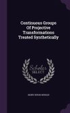 Continuous Groups Of Projective Transformations Treated Synthetically