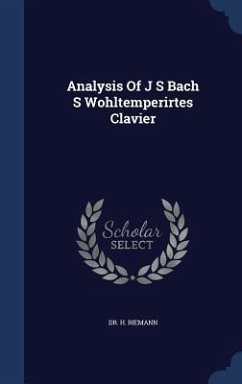 Analysis Of J S Bach S Wohltemperirtes Clavier - Riemann, H.