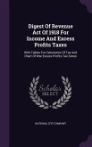 Digest Of Revenue Act Of 1918 For Income And Excess Profits Taxes: With Tables For Calculation Of Tax And Chart Of War Excess Profits Tax Zones