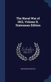 The Naval War of 1812, Volume II, Statesman Edition