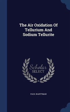 The Air Oxidation Of Tellurium And Sodium Tellurite - Warttman, Paul