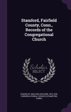 Stamford, Fairfield County, Conn., Records of the Congregational Church - Eardeley, William Applebie; Church, Congregational