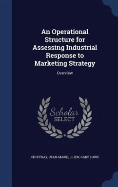 An Operational Structure for Assessing Industrial Response to Marketing Strategy: Overview - Choffray, Jean-Marie; Lilien, Gary Louis