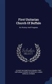 First Unitarian Church Of Buffalo: Its History And Progress