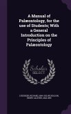 A Manual of Palæontology, for the use of Students; With a General Introduction on the Principles of Palæontology