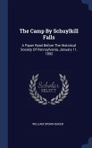 The Camp By Schuylkill Falls: A Paper Read Before The Historical Society Of Pennsylvania, January 11, 1892