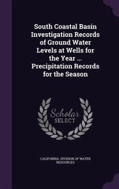 Cover South Coastal Basin Investigation Records of Ground Water Levels at Wells for the Year ... Precipitation Records for the Season