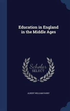 Education in England in the Middle Ages - Parry, Albert William