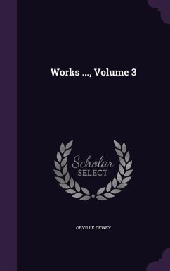 Works ..., Volume 3 - Dewey, Orville