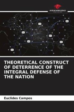 THEORETICAL CONSTRUCT OF DETERRENCE OF THE INTEGRAL DEFENSE OF THE NATION - Campos, Euclides