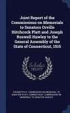 Joint Report of the Commissions on Memorials to Senators Orville Hitchcock Platt and Joseph Roswell Hawley to the General Assembly of the State of Con