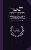 Memorials Of The Civil War: Comprising The Correspondence Of The Fairfax Family With The Most Distinguished Personages Engaged In That Memorable C