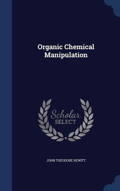 Organic Chemical Manipulation - Hewitt, John Theodore