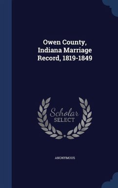 Owen County, Indiana Marriage Record, 1819-1849 - Anonymous