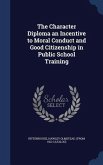 The Character Diploma an Incentive to Moral Conduct and Good Citizenship in Public School Training
