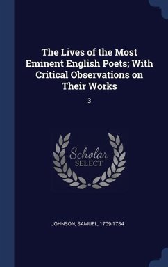 The Lives of the Most Eminent English Poets; With Critical Observations on Their Works: 3 - Johnson, Samuel