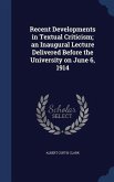 Recent Developments in Textual Criticism; an Inaugural Lecture Delivered Before the University on June 6, 1914