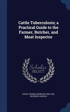 Cattle Tuberculosis; a Practical Guide to the Farmer, Butcher, and Meat Inspector - Harold, Sessions