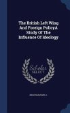 The British Left Wing And Foreign PolicyA Study Of The Influence Of Ideology