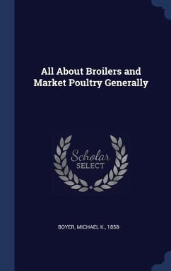 All About Broilers and Market Poultry Generally - Boyer, Michael K.