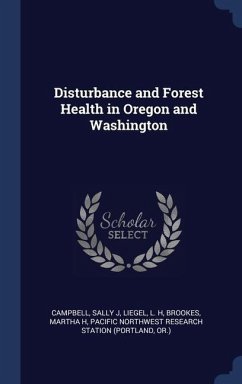 Disturbance and Forest Health in Oregon and Washington - Campbell, Sally J.; Liegel, L. H.; Brookes, Martha H.