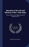Narrative of the Life and Ministry of Rev. John Seger: Former Pastor of the Baptist Church at Hightstown, N.J