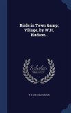Birds in Town & Village, by W.H. Hudson..