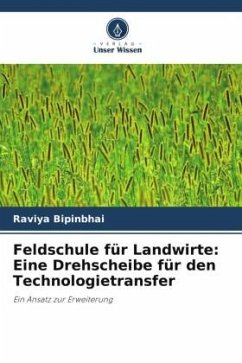 Feldschule für Landwirte: Eine Drehscheibe für den Technologietransfer - Bipinbhai, Raviya;Gohil, G. R.;Vaghasiya, K. P.