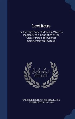 Leviticus: or, the Third Book of Moses in Which is Incorporated a Translation of the Greater Part of the German Commentary on Lev - Gardiner, Frederic; Lange, Johann Peter