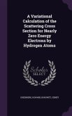 A Variational Calculation of the Scattering Cross Section for Nearly Zero Energy Electrons by Hydrogen Atoms