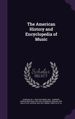 The American History and Encyclopedia of Music - Hubbard, W L; Andrews, George Whitfield; Dickinson, Edward