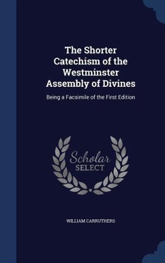 The Shorter Catechism of the Westminster Assembly of Divines - Carruthers, William