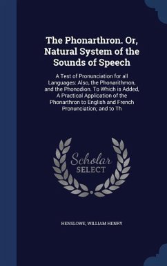 The Phonarthron. Or, Natural System of the Sounds of Speech - Henslowe, William Henry