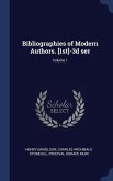 Bibliographies of Modern Authors. [1st]-3d ser; Volume 1