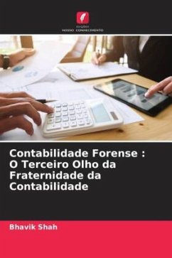 Contabilidade Forense : O Terceiro Olho da Fraternidade da Contabilidade - Shah, Bhavik