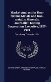 Market Analyst for Non-ferrous Metals and Non-metallic Minerals, Journalist, Mining Corporation Executive, 1927-1994: Oral History Transcript / 199