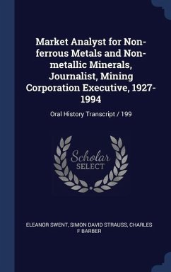 Market Analyst for Non-ferrous Metals and Non-metallic Minerals, Journalist, Mining Corporation Executive, 1927-1994: Oral History Transcript / 199 - Swent, Eleanor; Strauss, Simon David; Barber, Charles F.