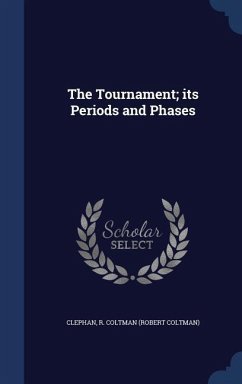 The Tournament; its Periods and Phases - Clephan, R Coltman