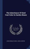The Inheritance Of Seed Coat Color In Garden Beans